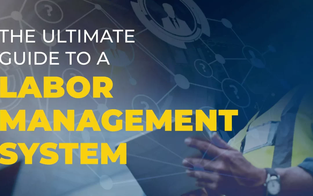 The Ultimate Guide to a Labor Management System