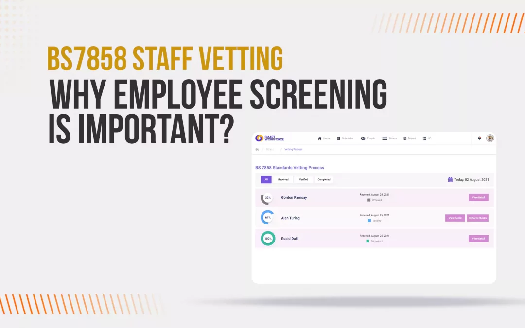 BS7858 Staff Vetting: Why Employee Screening is Important?