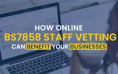 How Online BS7858 Staff Vetting Can Benefit Your Business