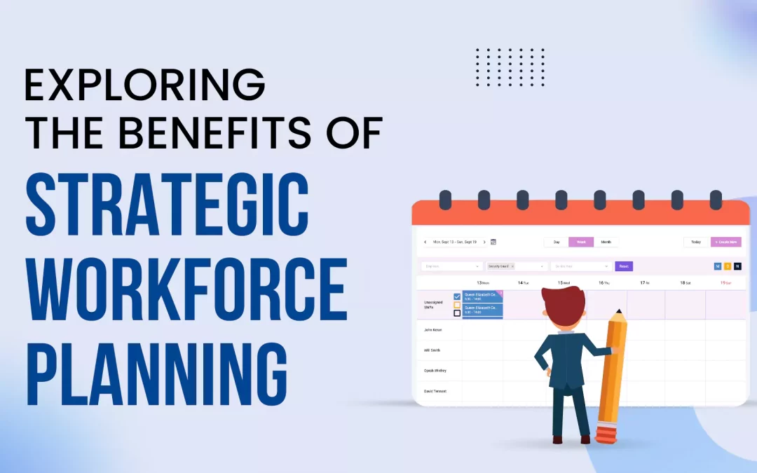 Exploring the Benefits of Strategic Workforce Planning 