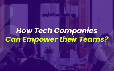 How Tech Companies Can Empower their Teams?