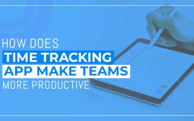 How Does Time Tracking App Make Teams More Productive