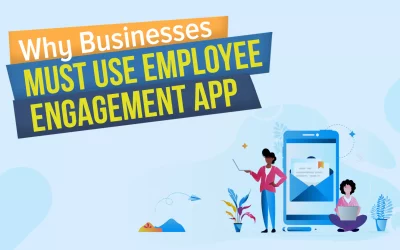 Why Businesses Must Use Employee Engagement App