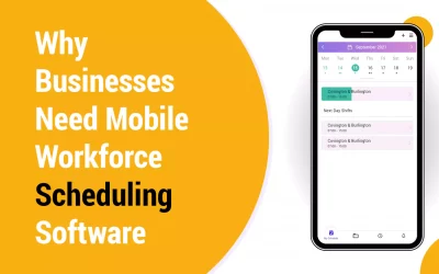 Why Businesses Need Mobile Workforce Scheduling Software