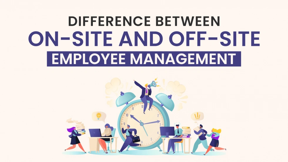 Difference Between On-site and Off-site Employee Management