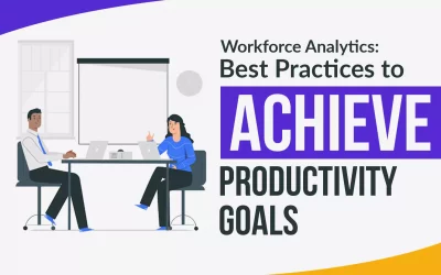 Workforce Analytics: Best Practices to Achieve Productivity Goals