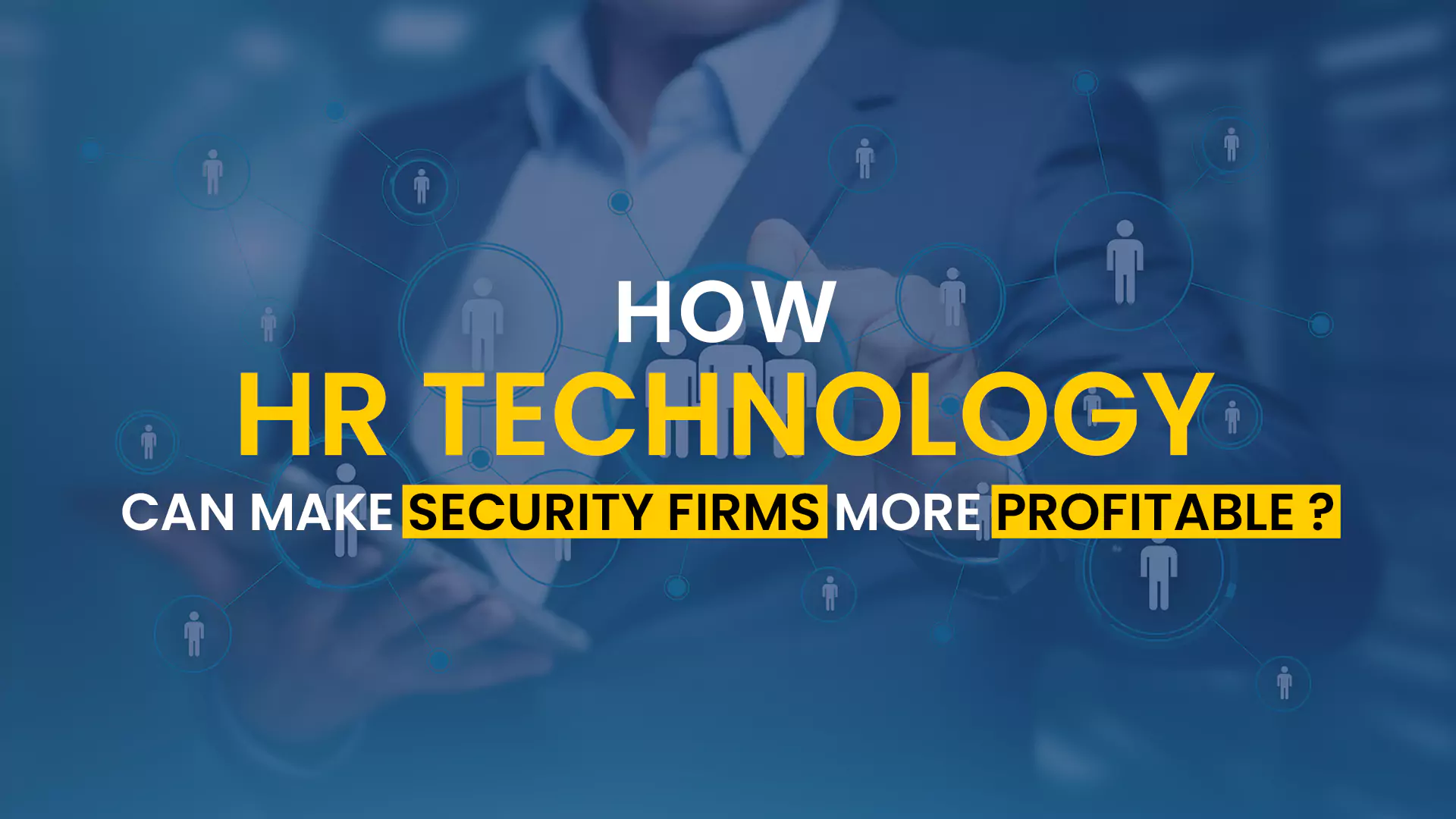 How-HR-Technology-Can-Make-Security-Firms-More-Profitable How-HR-Technology-Can-Make-Security-Firms-More-Profitable