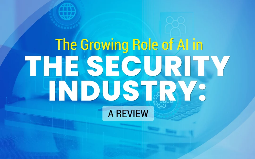 The Growing Role of AI in the Security Industry: A Review 