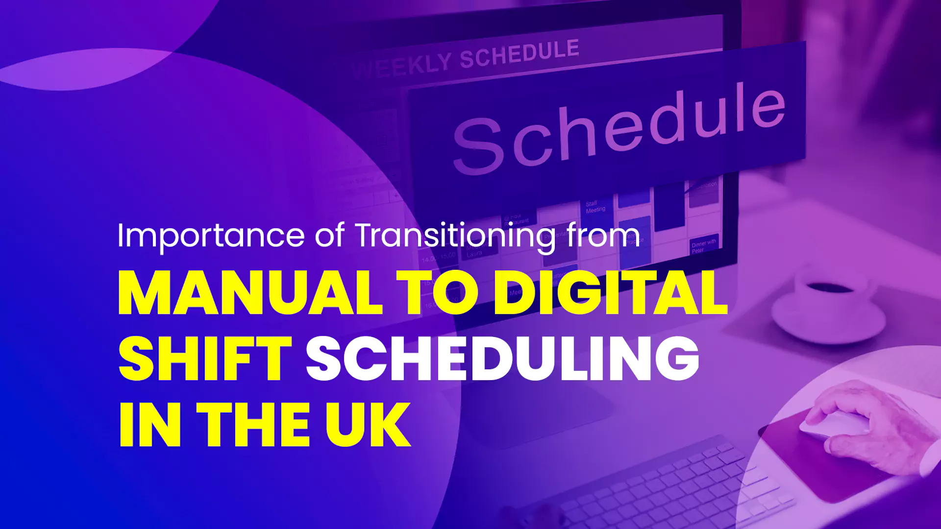 Importance-of-Transitioning-from-Manual-to-Digital-Shift-Scheduling-in-the-UK Manual to digital shift Scheduling