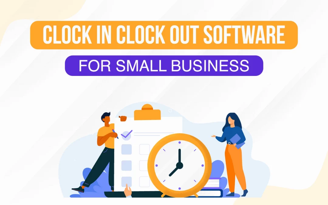 Clock In Clock Out Software for Small Business