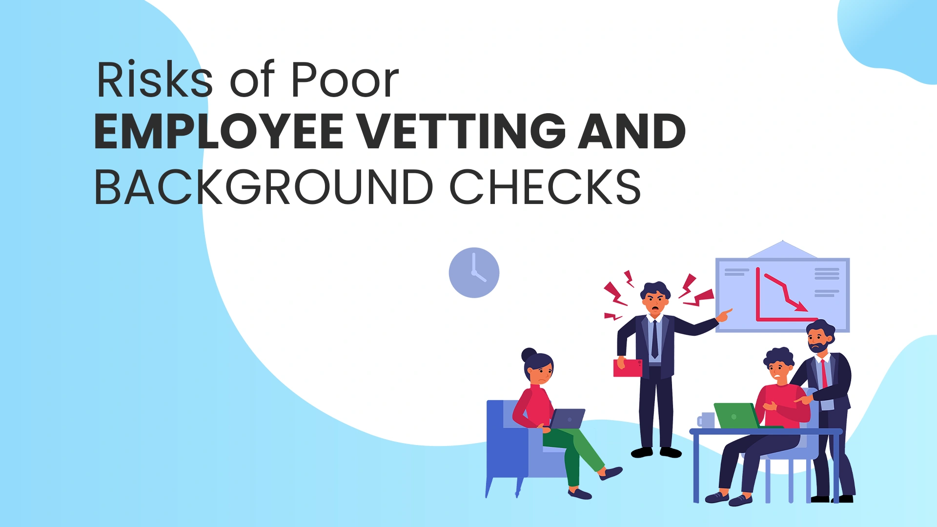 Clock In Clock Out Software For Small Business Risks of poor Employee vetting and background checks