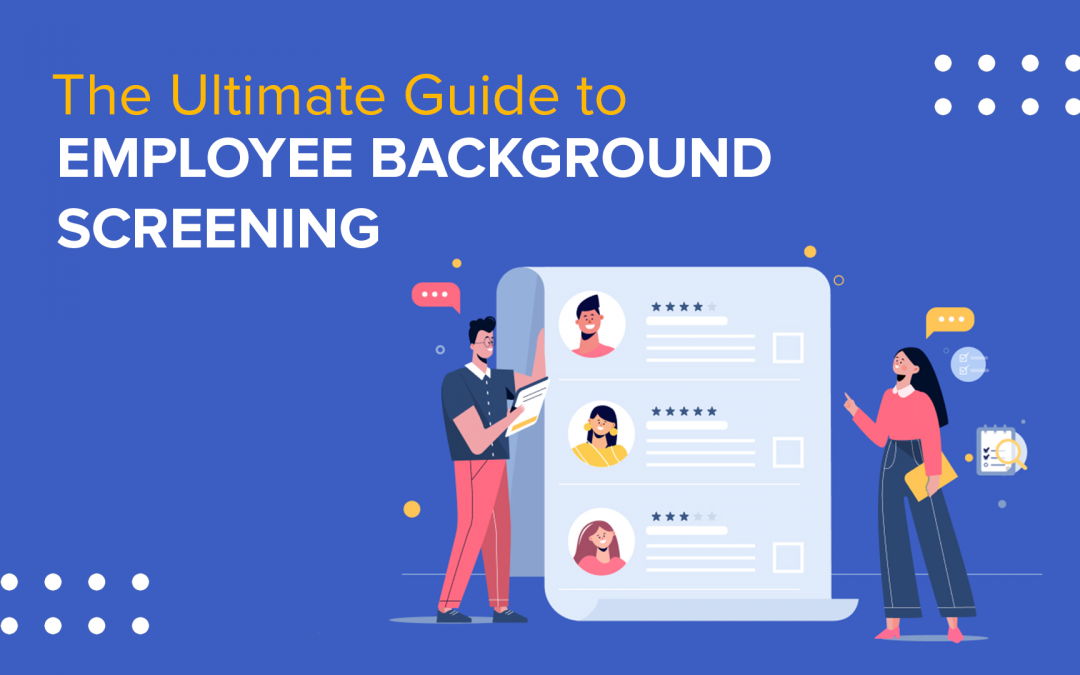 The Ultimate Guide to Employee Background Screening