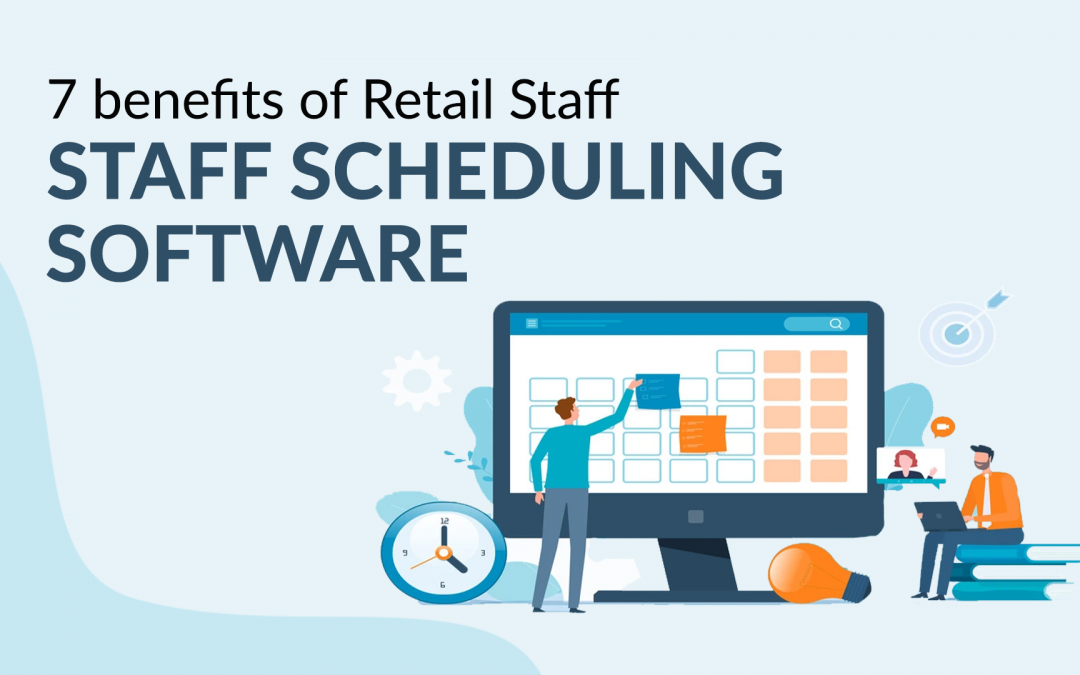 7 Benefits of Retail Staff Scheduling Software