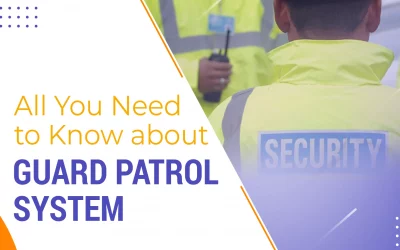 All You Need to Know about Guard Patrol System