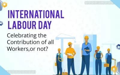 International Labor Day – Celebrating The Contribution of All Workers, or Not?