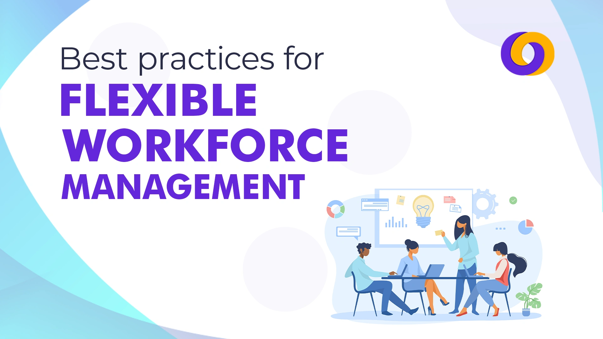 Best Practices for flexible workforce management Best Practices for flexible workforce management