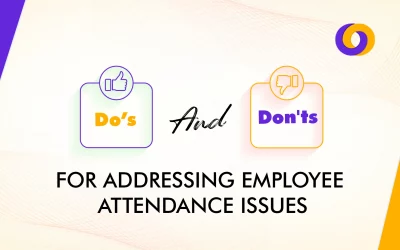Do’s and Don’ts for Addressing Employee Attendance Issues