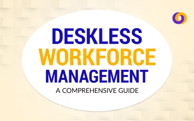 Deskless Workforce Management: A Comprehensive Guide