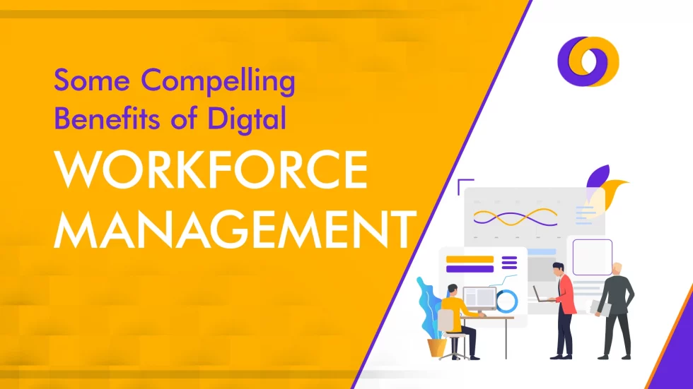 Some Compelling Benefits of Digital Workforce Management