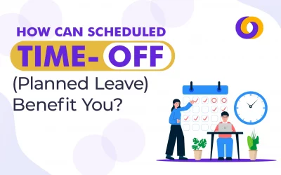How Can Scheduled Time-off (Planned Leave) Benefit You?