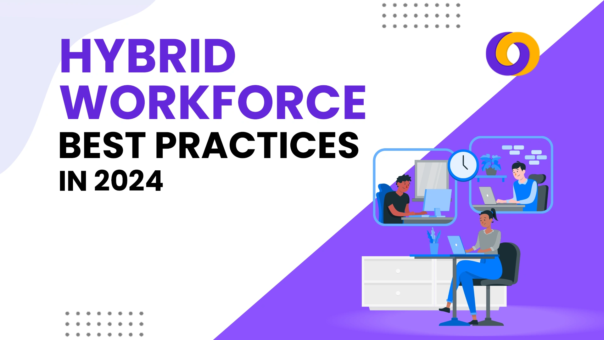 Hybrid Workforce best practices in 2024 Hybrid Workforce best practices in 2024