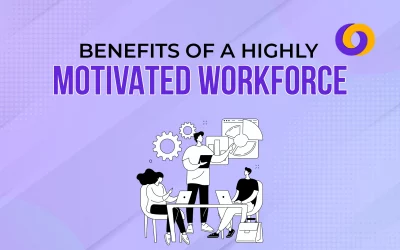 Benefits of a Highly Motivated Workforce