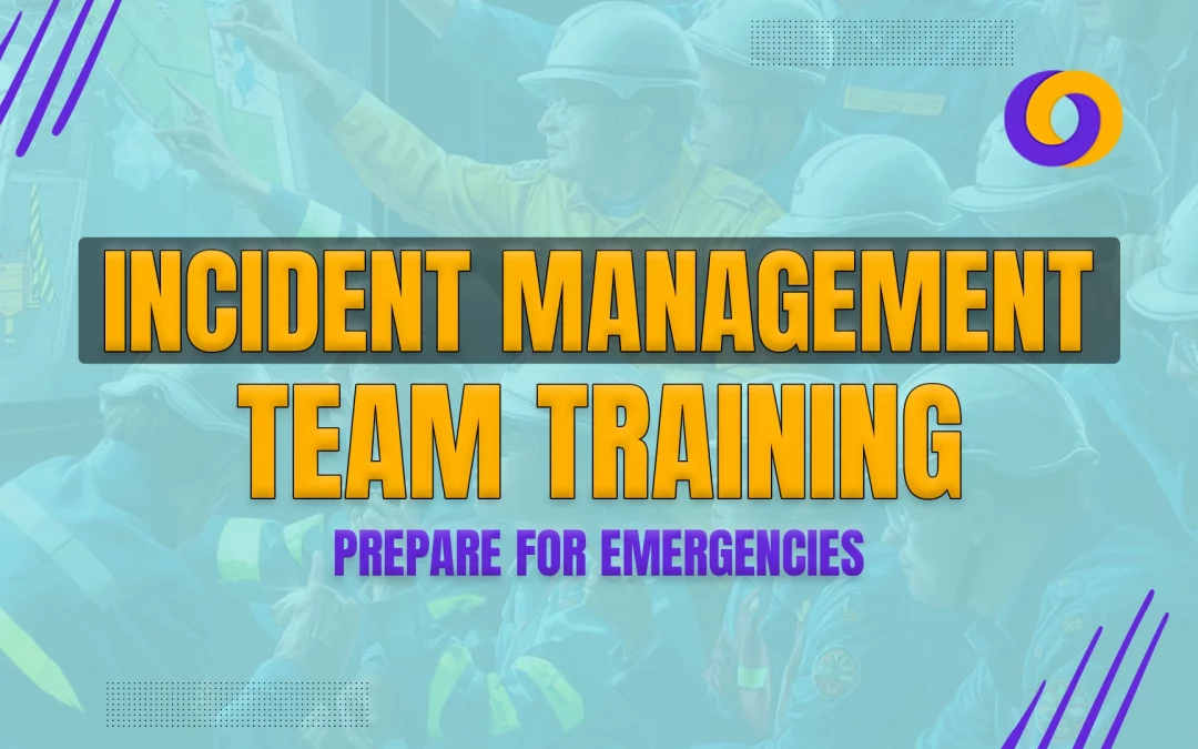 Incident Management Team Training—–Prepare for Emergencies