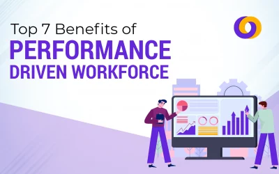 Top 7 Benefits of Performance Driven Workforce