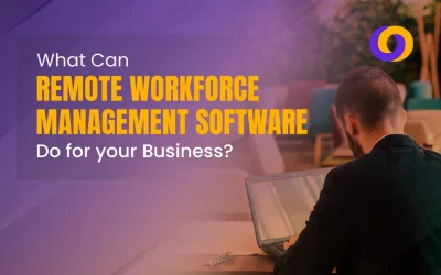 What Can Remote Workforce Management Software Do for Your Business?