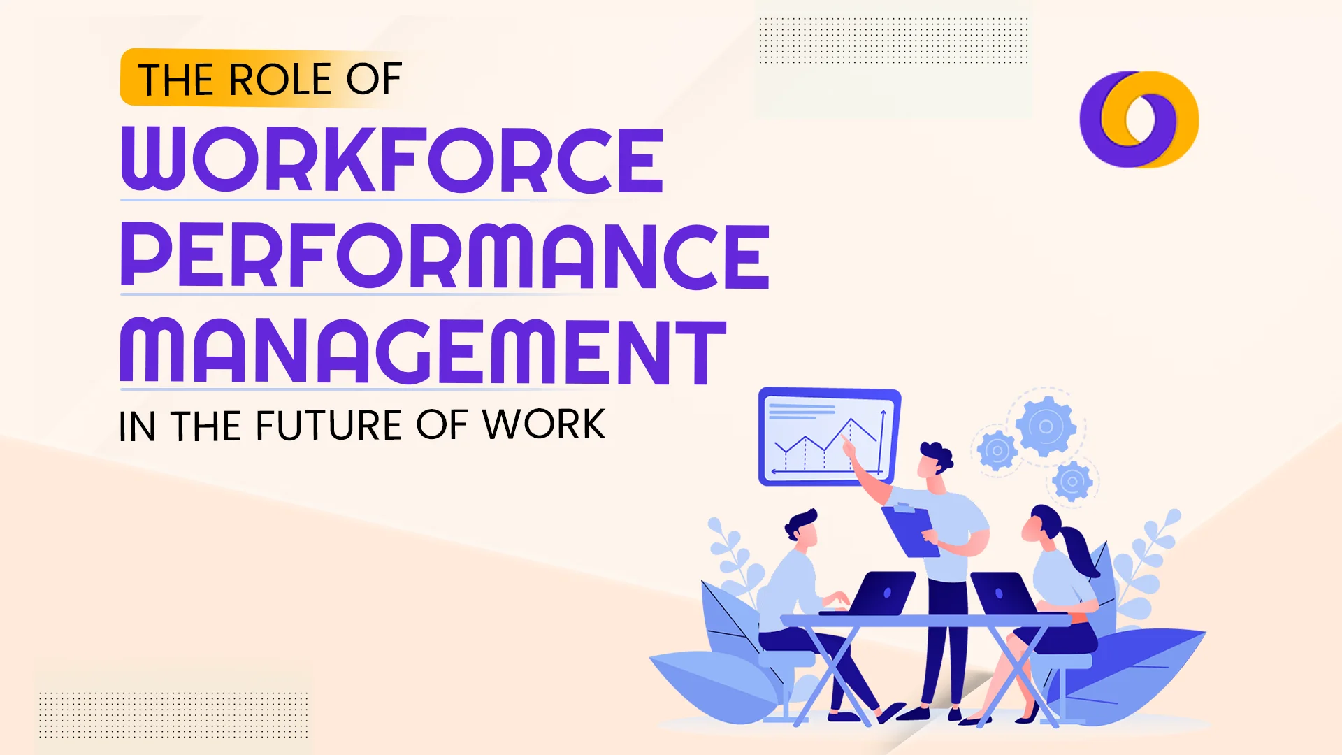 The-Role-of-Workforce-Performance-Management-in-the-Future-of-Work Workforce Performance Management