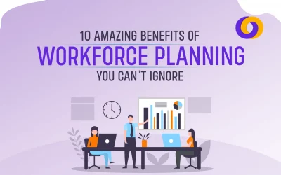 10 Amazing Benefits of Workforce Planning You Can’t Ignore