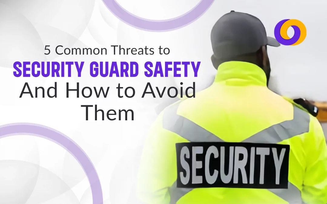 5 Common Threats to Security Guard Safety and How to Avoid Them?