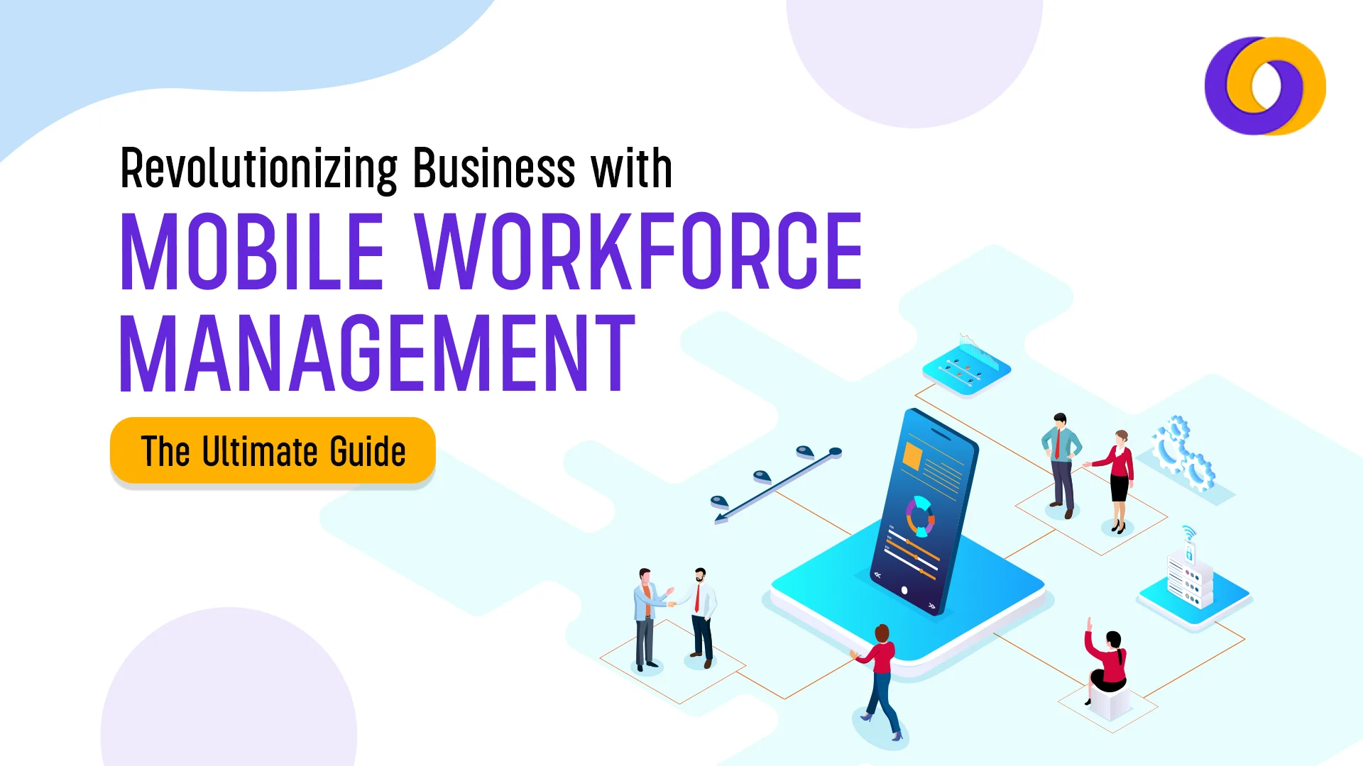 Mobile Workforce Management Mobile Workforce Management
