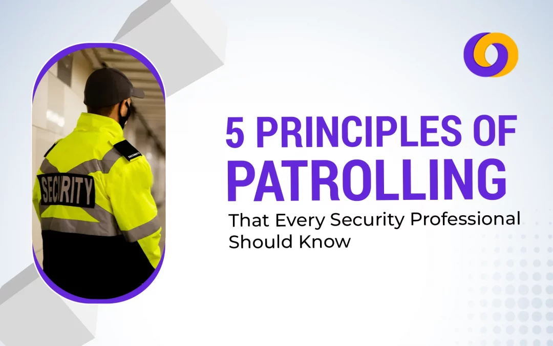 5 Principles of Patrolling That Every Security Professional Should Know