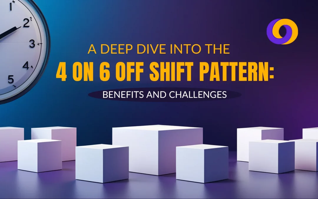 A Deep Dive into the 4 on 6 off Shift Pattern: Benefits and Challenges