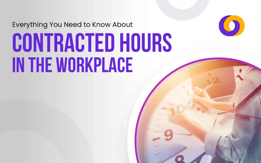 Everything You Need to Know About Contracted Hours in the Workplace