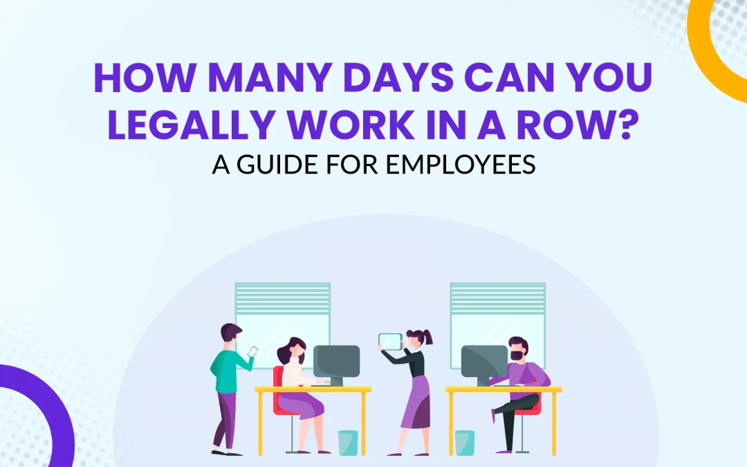 How Many Days Can You Legally Work in a Row? A Guide for Employees