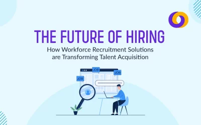 The Future of Hiring: How Workforce Recruitment Solutions Are Transforming Talent Acquisition