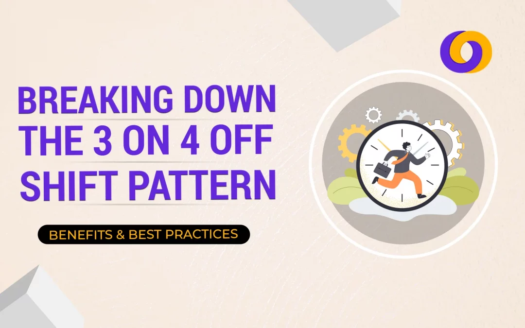 Breaking Down the 3 on 4 Off Shift Pattern: Benefits & Best Practices