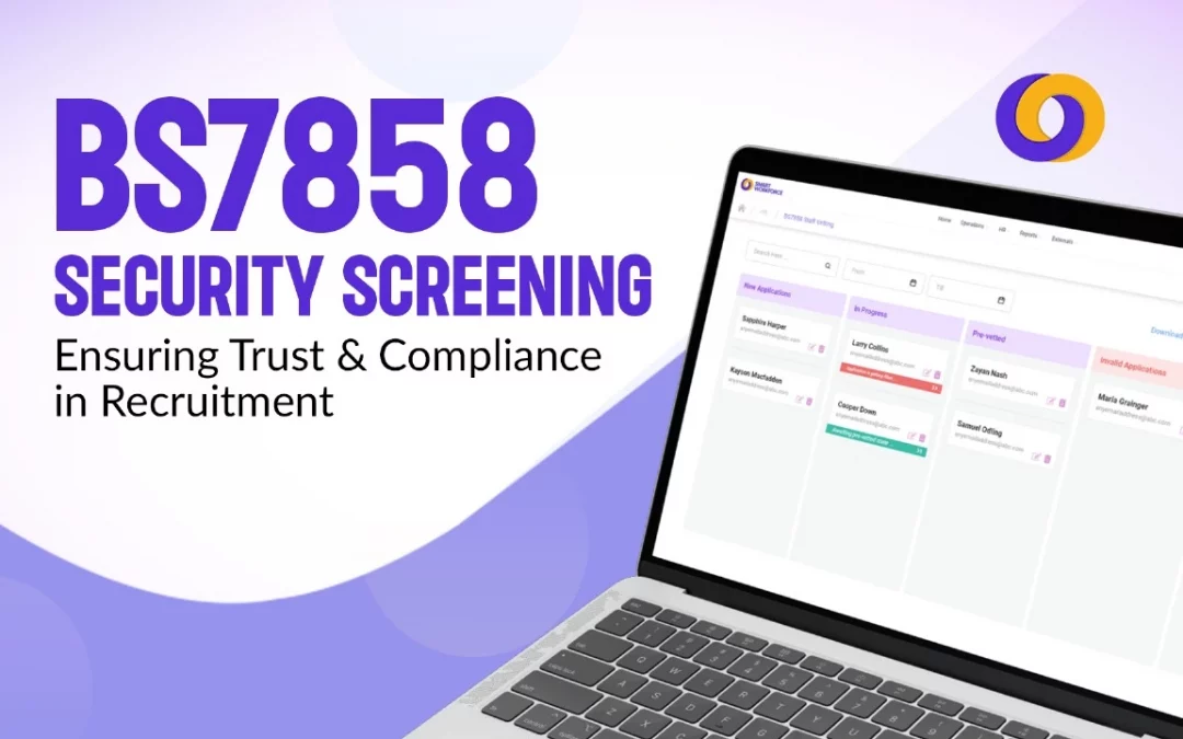 BS7858 Security Screening: Ensuring Trust & Compliance in Recruitment