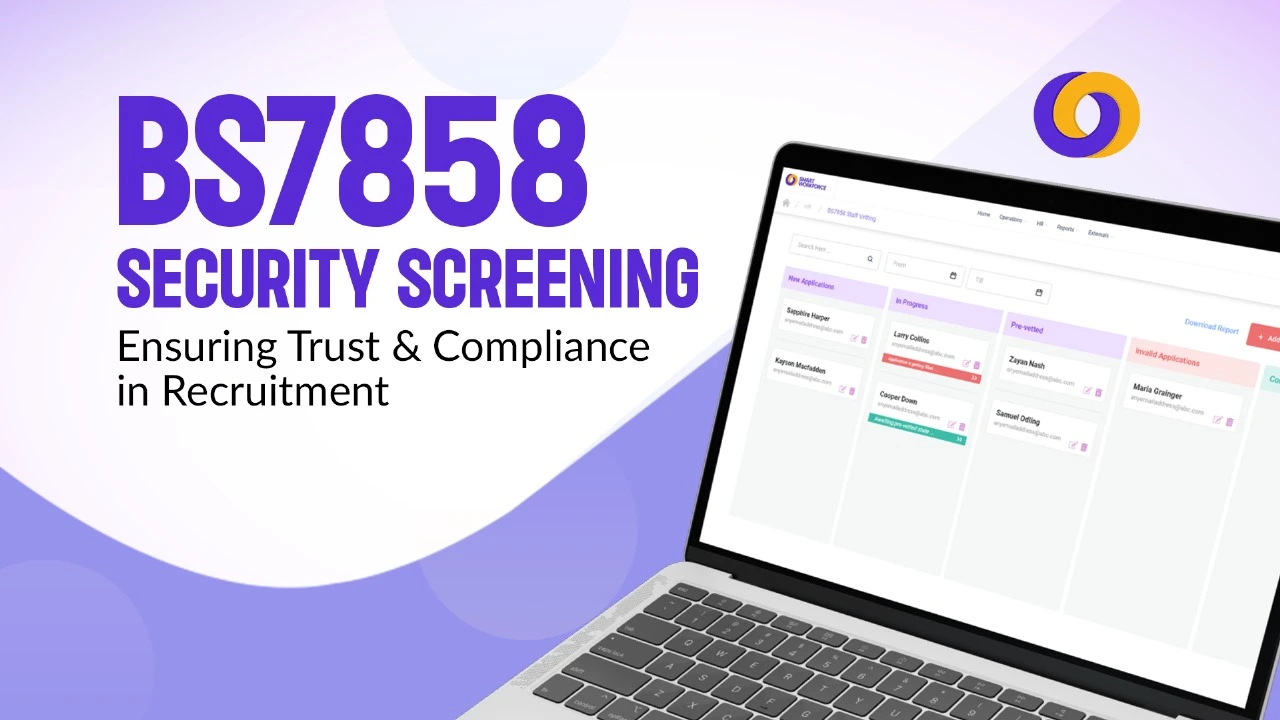 BS7858 Security Screening in 2025 – Ensuring Trust in Recruitment BS7858 Security Screening in 2025 - Ensuring Trust in Recruitment