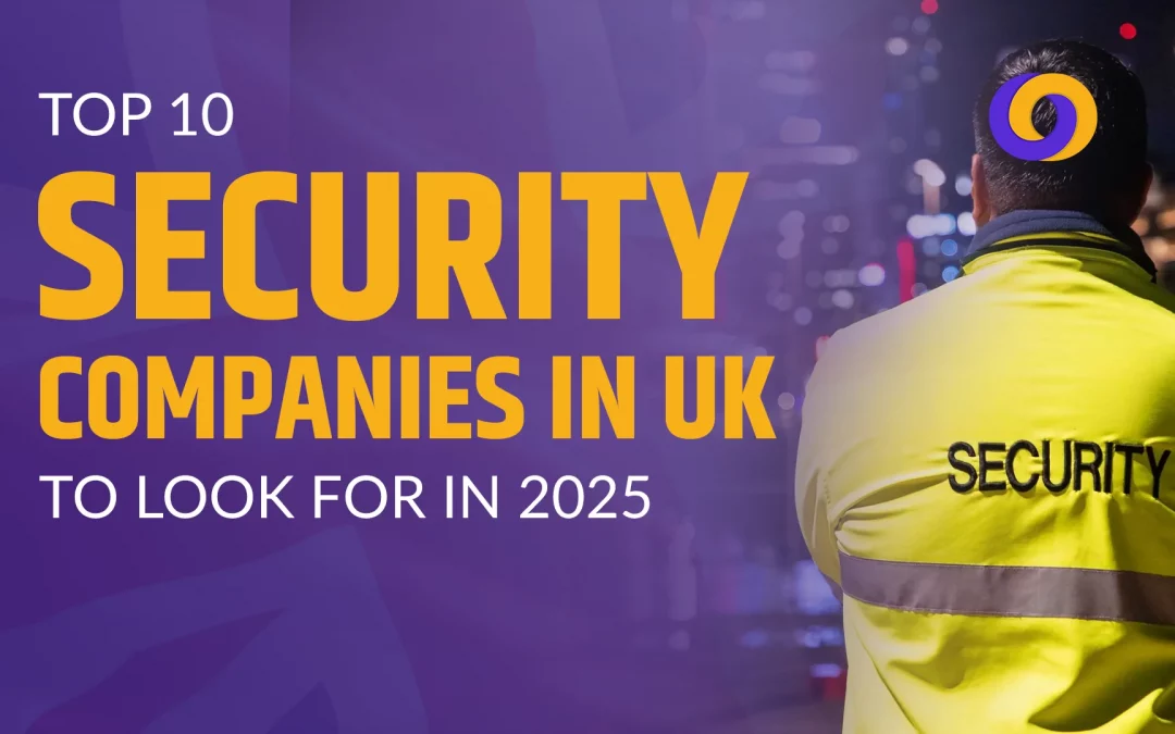 Top 10 Security Companies in UK to Look for in 2025