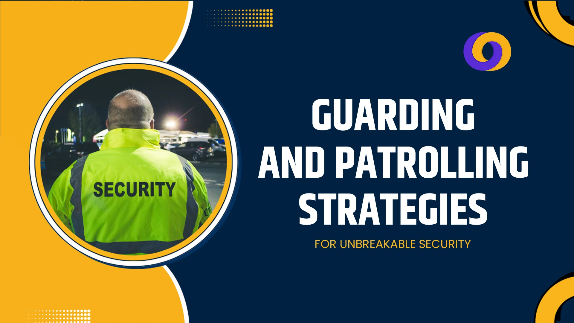 Guarding and Patrolling Strategies for Unbreakable Security Guarding and Patrolling Strategies for Unbreakable Security