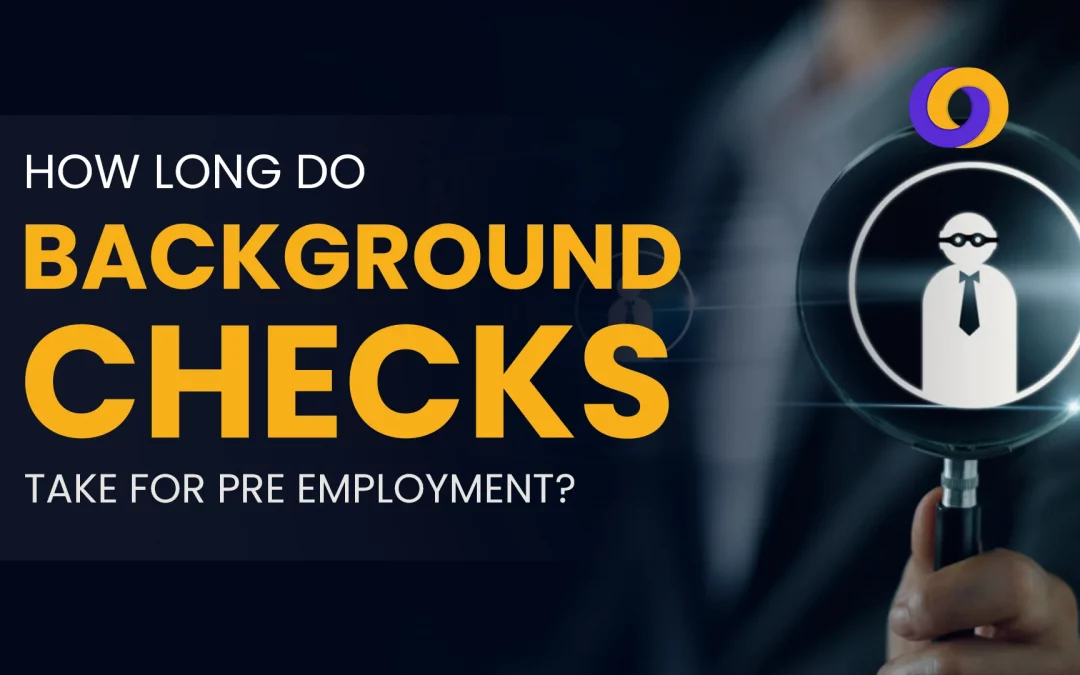 How Long Do Background Checks Take For Pre-Employment?