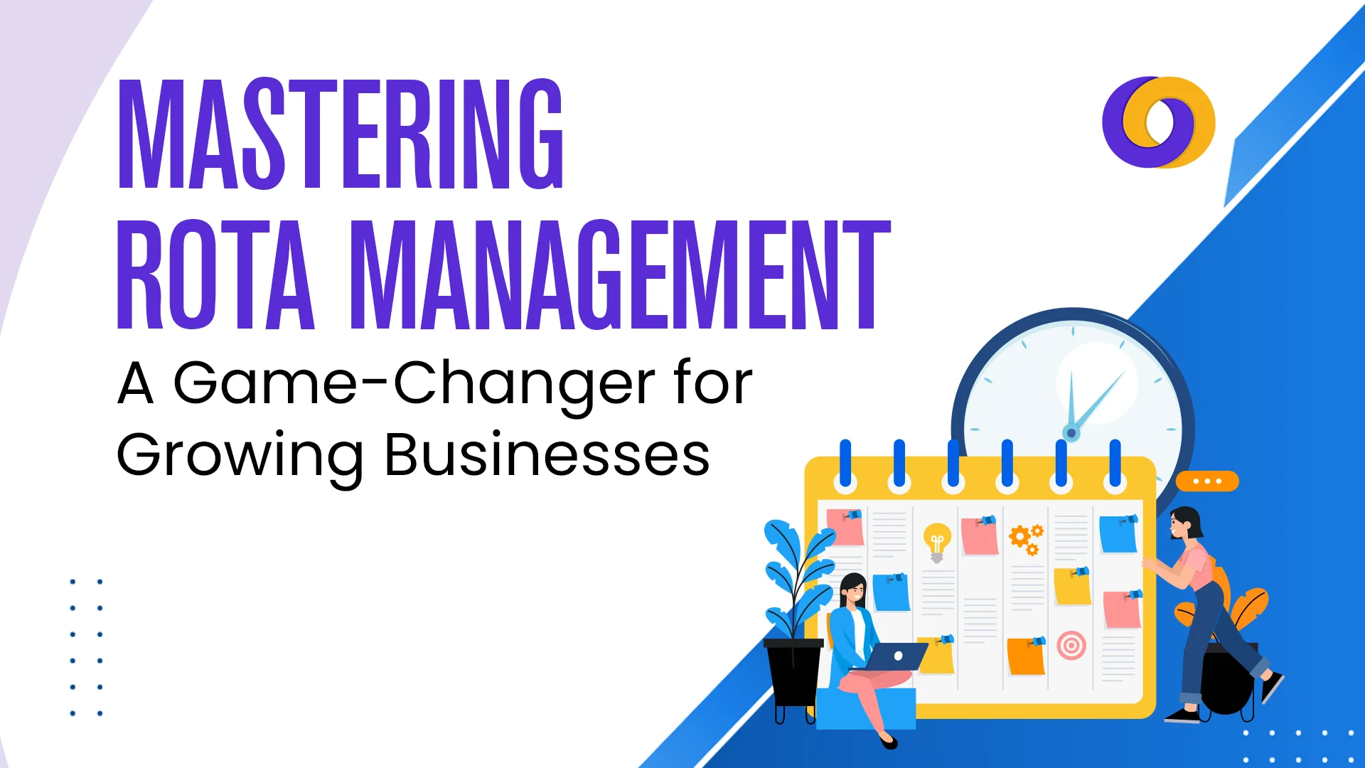Mastering Rota Management: A Game-Changer for Growing Businesses Mastering Rota Management: A Game-Changer for Growing Businesses