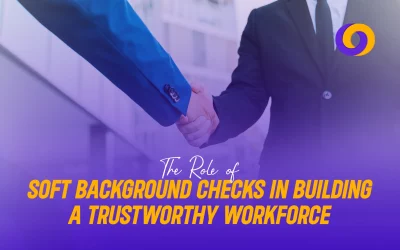 The Role of Soft Background Checks in Building a Trustworthy Workforce