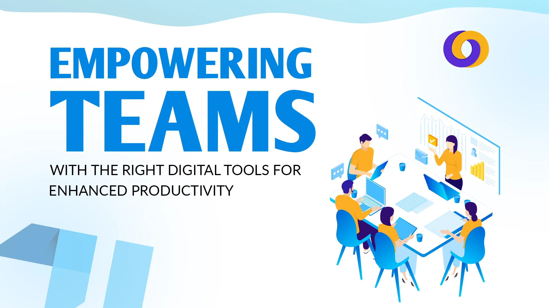 Empowering Teams with the Right Digital Tools for Enhanced Productivity Empowering Teams with the Right Digital Tools for Enhanced Productivity
