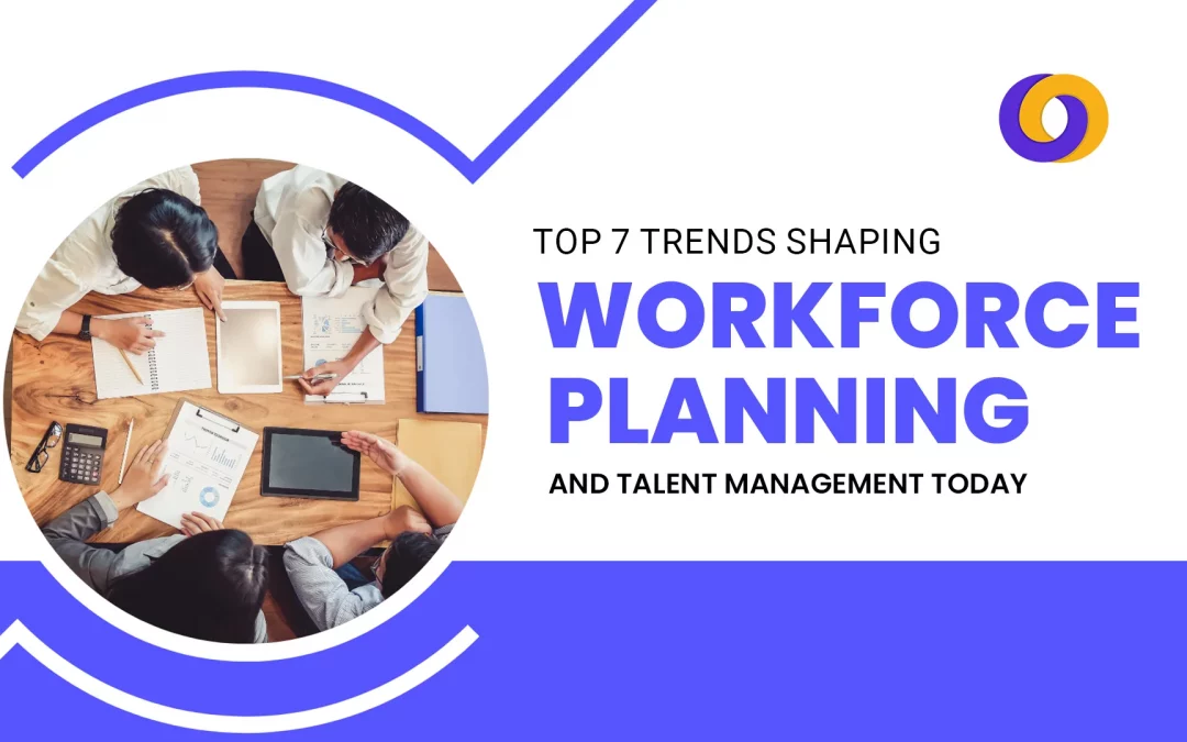 Top 7 Trends Shaping Workforce Planning and Talent Management Today