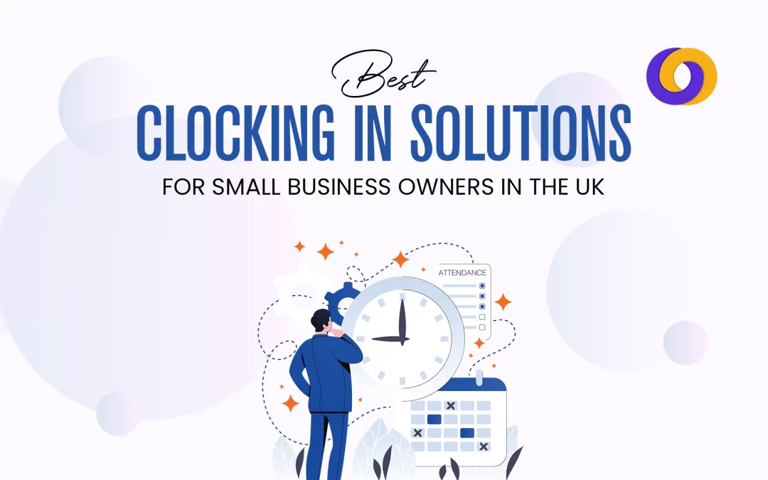 Best Clocking in Solutions for Small Business Owners in the UK
