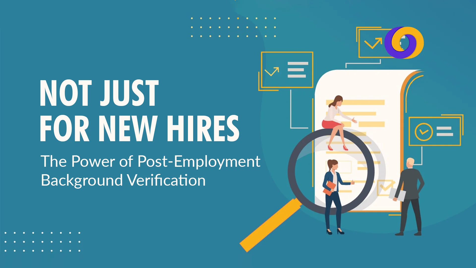 The Power of Post-Employment Background Verification in 2025 The Power of Post-Employment Background Verification in 2025